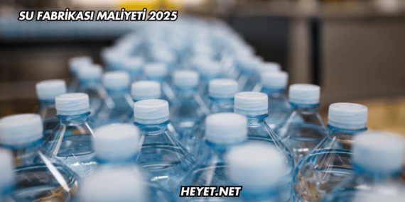 Su Fabrikası Maliyeti 2025