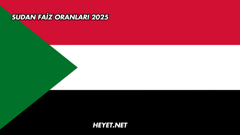 Sudan Faiz Oranları 2025