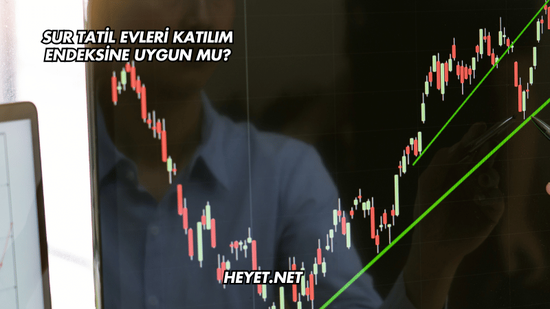 Sur Tatil Evleri Katılım Endeksine Uygun mu?