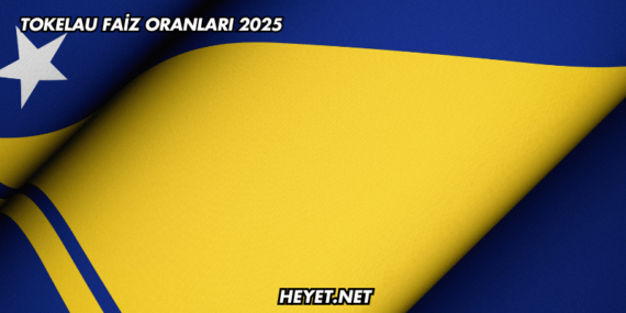 Tokelau Faiz Oranları 2025