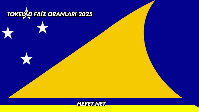 Tokelau Faiz Oranları 2025