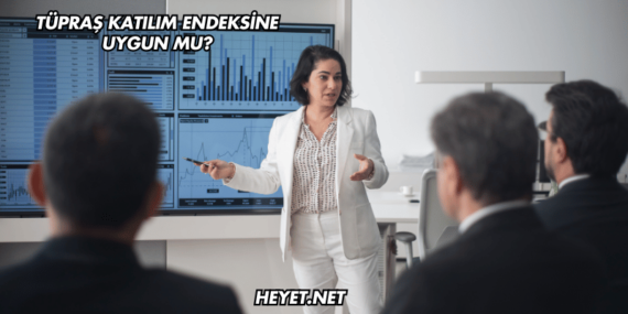 Tüpraş Katılım Endeksine Uygun mu?