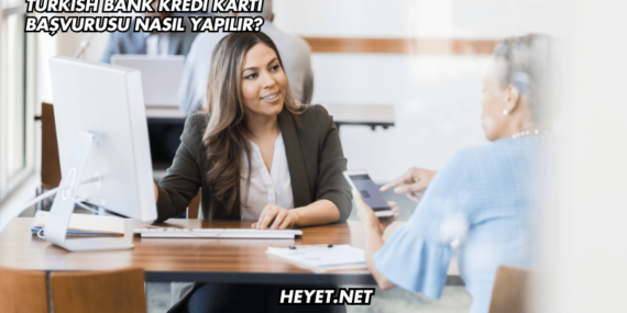 Turkish Bank Kredi Kartı Başvurusu Nasıl Yapılır?