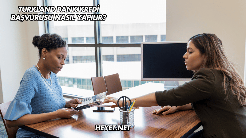 Turkland Bank Kredi Başvurusu Nasıl Yapılır?