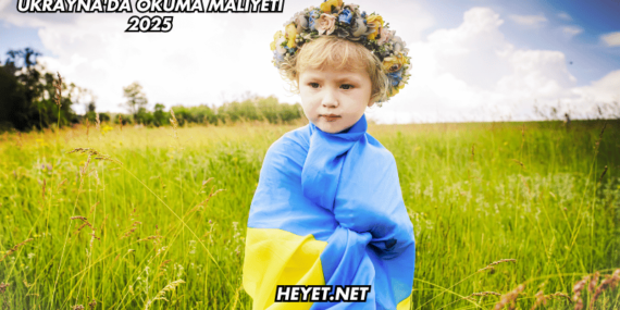 Ukrayna’da Okuma Maliyeti 2025