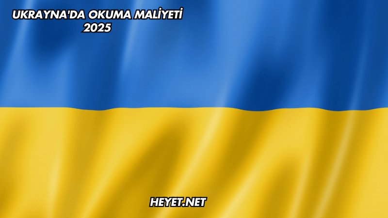 Ukrayna'da Okuma Maliyeti 2025