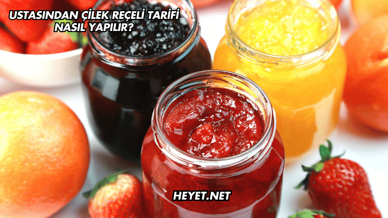 Ustasından Çilek Reçeli Tarifi Nasıl Yapılır?
