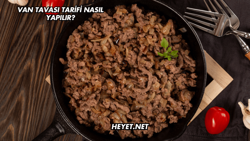 Van Tavası Tarifi Nasıl Yapılır?