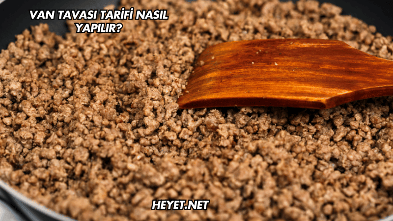 Van Tavası Tarifi Nasıl Yapılır?