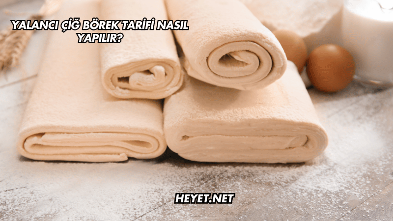 Yalancı Çiğ Börek Tarifi Nasıl Yapılır?