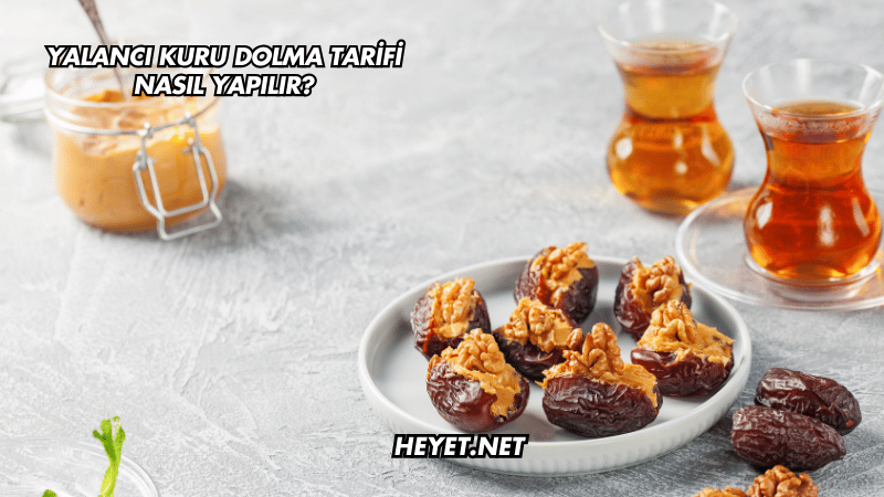 Yalancı Kuru Dolma Tarifi Nasıl Yapılır?