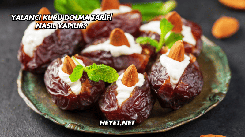 Yalancı Kuru Dolma Tarifi Nasıl Yapılır?