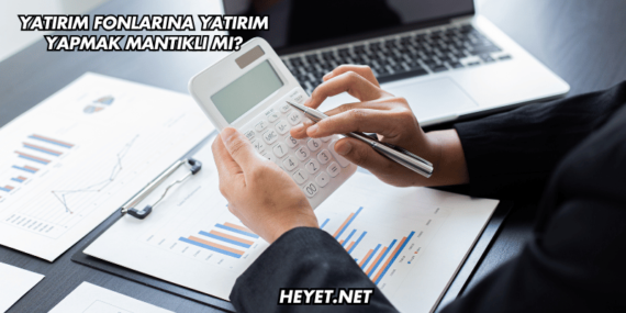 Yatırım Fonlarına Yatırım Yapmak Mantıklı mı?