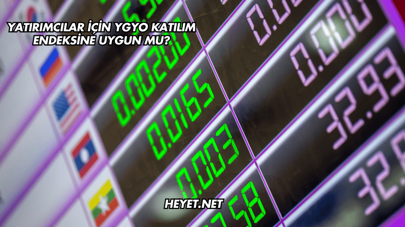 Yatırımcılar İçin YGYO Katılım Endeksine Uygun mu?