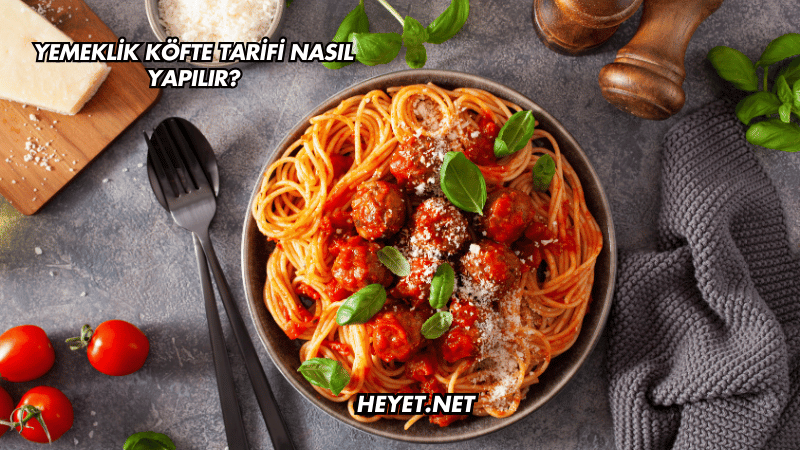 Yemeklik Köfte Tarifi Nasıl Yapılır?
