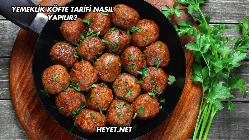 Yemeklik Köfte Tarifi Nasıl Yapılır?