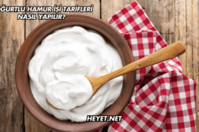 Yoğurtlu Hamur İşi Tarifleri Nasıl Yapılır?