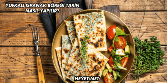 Yufkalı Ispanak Böreği Tarifi Nasıl Yapılır?