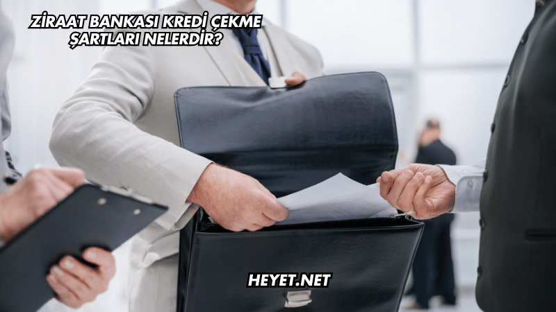 Ziraat Bankası Kredi Çekme Şartları Nelerdir?