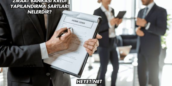 Ziraat Bankası Kredi Yapılandırma Şartları Nelerdir?