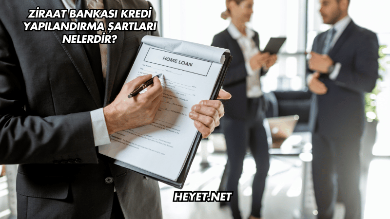 Ziraat Bankası Kredi Yapılandırma Şartları Nelerdir?