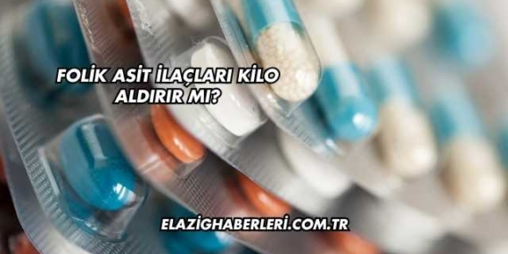 Folik Asit İlaçları Kilo Aldırır mı?