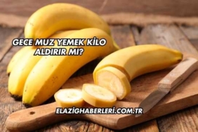 Gece Muz Yemek Kilo Aldırır mı?
