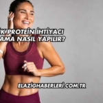 Günlük Protein İhtiyacı Hesaplama Nasıl Yapılır?