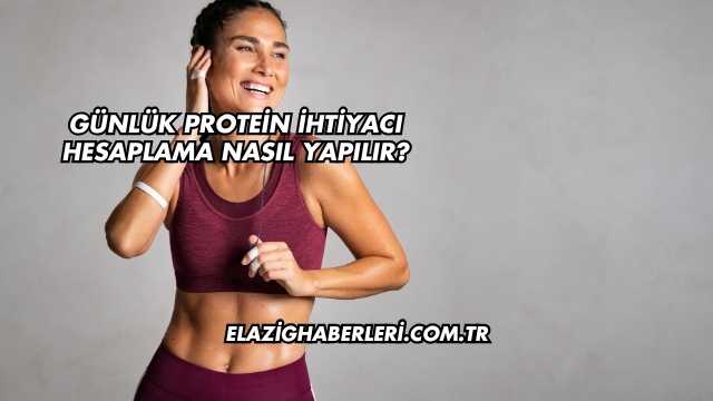 Günlük Protein İhtiyacı Hesaplama Nasıl Yapılır?