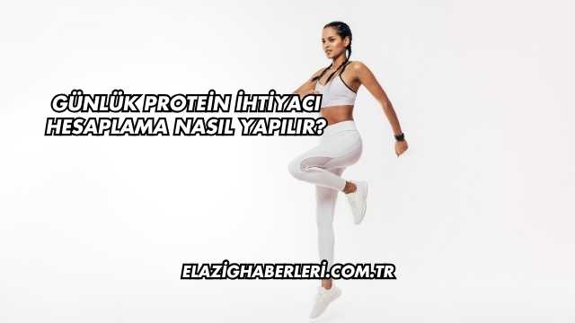 Günlük Protein İhtiyacı Hesaplama Nasıl Yapılır?