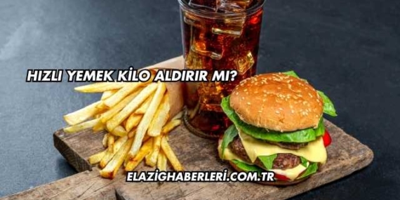 Hızlı Yemek Kilo Aldırır mı?