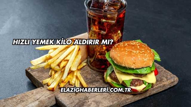 Hızlı Yemek Kilo Aldırır mı?
