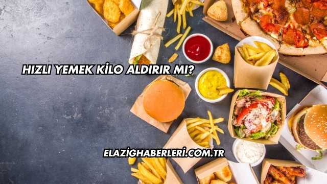 Hızlı Yemek Kilo Aldırır mı?
