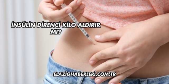 İnsülin Direnci Kilo Aldırır mı?