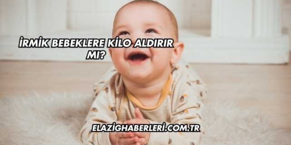 İrmik Bebeklere Kilo Aldırır mı?