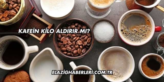 Kafein Kilo Aldırır mı?