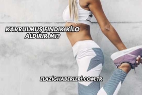 Kavrulmuş Fındık Kilo Aldırır mı?