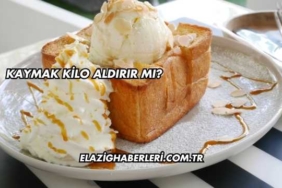 Kaymak Kilo Aldırır mı?