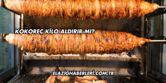 Kokoreç Kilo Aldırır mı?