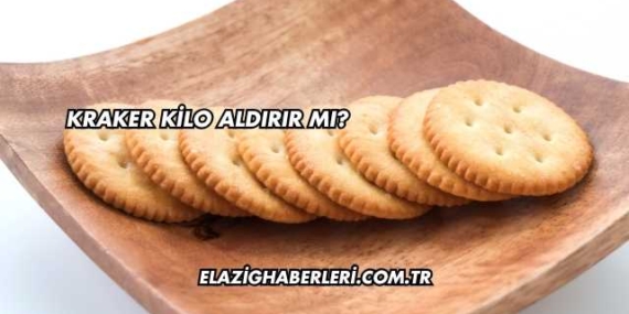 Kraker Kilo Aldırır mı?