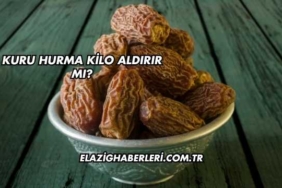 Kuru Hurma Kilo Aldırır mı?