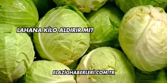 Lahana Kilo Aldırır mı?