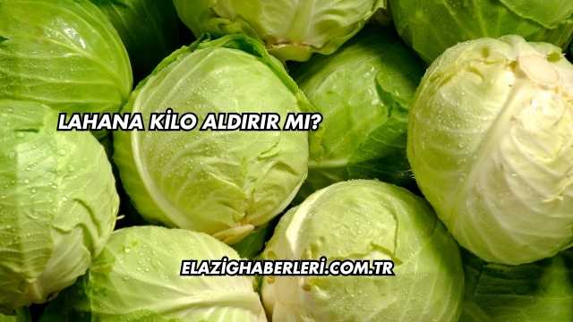 Lahana Kilo Aldırır mı?