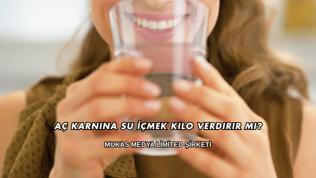 Aç Karnına Su İçmek Kilo Verdirir mi?