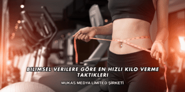 Bilimsel Verilere Göre En Hızlı Kilo Verme Taktikleri