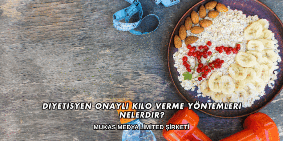 Diyetisyen Onaylı Kilo Verme Yöntemleri Nelerdir?