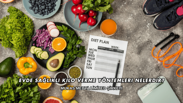 Evde Sağlıklı Kilo Verme Yöntemleri Nelerdir