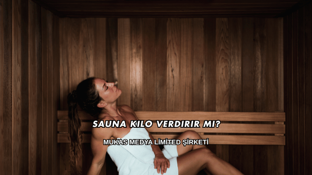 Sauna Kilo Verdirir mi?