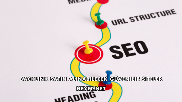Backlink Satın Alınabilecek Güvenilir Siteler