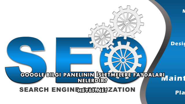 Google Bilgi Panelinin İşletmelere Faydaları Nelerdir?